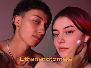 Ethanandtomeka