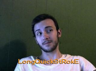 LongQuickStRokE