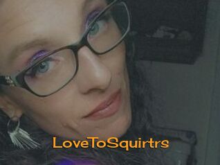 LoveToSquirtrs