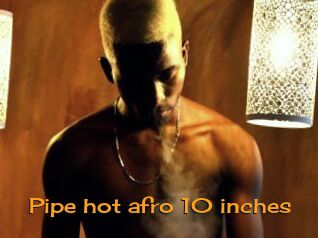 Pipe_hot_afro_10_inches